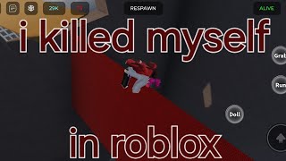 I killed myself in roblox [upl. by Mlohsihc]