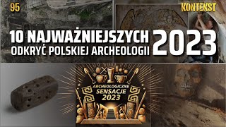 10 najważniejszych odkryć polskiej archeologii 2023  KONTEKST 96 [upl. by Acinot364]