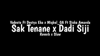 Sak Tenane x Dadi Siji  Vadesta Ft Destya Eka x MiqbalGA Ft Siska Amanda  Overlay Lyrics [upl. by Kain92]