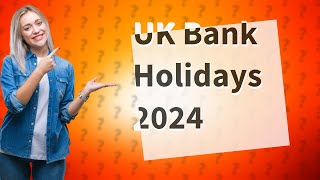 How many UK bank holidays are in 2024 [upl. by Lilyan326]