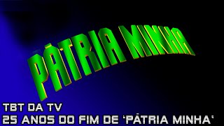 O TBT da TV relembra Pátria Minha novela que terminava há 25 anos [upl. by Oliric]