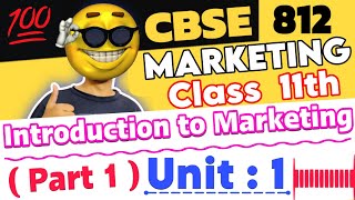 Marketing Unit 1 Class 11 812 Part 13 Introduction To Marketing Explanation With Notes 🔥 Examples [upl. by Severson]