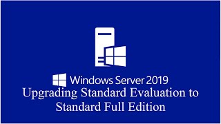 2 Upgrading Windows Server 2019 Standard Evaluation to Full Edition [upl. by Pandolfi]