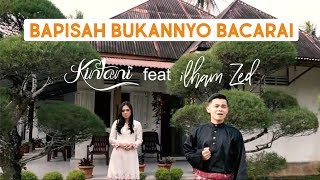 Kintani  Bapisah Bukannyo Bacarai feat Ilham ZED Official Music Video [upl. by Lenroc]