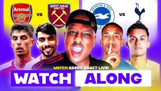 SAEED TV LIVE ARSENAL VS WEST HAM  BRIGHTON VS TOTTENHAM LIVE WATCH ALONG [upl. by Serene871]