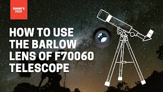 How to use the Barlow Lens of F70060 Telescope [upl. by Caras110]