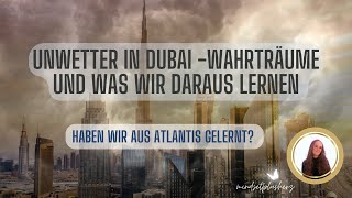 160424 Unwetter in Dubai  Wahrträume amp Zeichen  was lernen wir daraus Erwachen amp Ego loslassen [upl. by Bruckner]