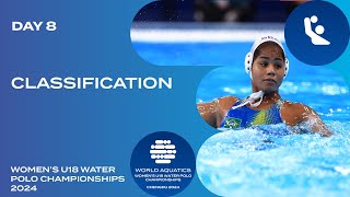 Classification  Day 8  World Aquatics Women’s U18 Water Polo Championships 2024 [upl. by Ornstead]