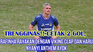 psim TRENGGINAS CETAK 2 GOL RAFINHA RAYAKAN DENGAN VIKING CLAP amp TERHARU NYANYIKAN ANTHEM AYDK [upl. by Danna]