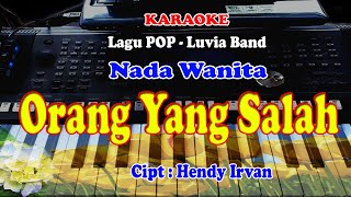 Lagu POP  ORANG YANG SALAH  KARAOKE  Nada WANITA [upl. by Tiffie]