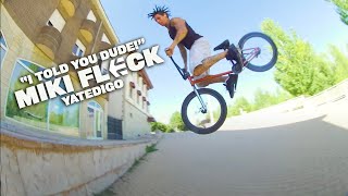 MIKI FLECK  ETNIES BMX  quotI TOLD YOU DUDEquot [upl. by Ereveniug]