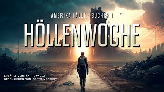 HÖLLENWOCHE  AMERIKA FÄLLT  Buch Eins ScienceFictionHörbuch in voller Länge und ungekürzt [upl. by Dareen]