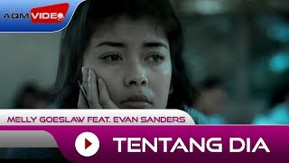 Melly Goeslaw feat Evan Sanders  Tentang Dia  Official Music Video [upl. by Floridia]