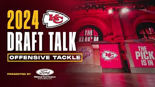 2024 Draft Talk Offensive Tackle  Kansas City Chiefs [upl. by Padraic]