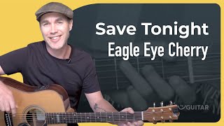 Save Tonight  Easy Guitar Chords  Eagle Eye Cherry [upl. by Eveneg618]