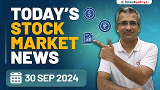 Todays Stock Market News  30092024  Aaj ki Taaza Khabar [upl. by Ellehsor]