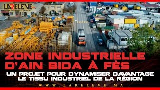 Zone industrielle dAin Bida à Fès un projet pour dynamiser davantage le tissu industriel [upl. by Aslin]