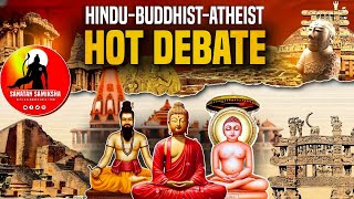 The Great Debate Hinduism Buddhism amp Atheism [upl. by Nnaaihtnyc]