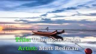 Unbroken Praise lyrics Matt Redman [upl. by Socin]