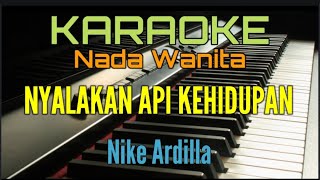 NYALAKAN API KEHIDUPAN  KARAOKE NIKE ARDILLA [upl. by Eneiluj675]