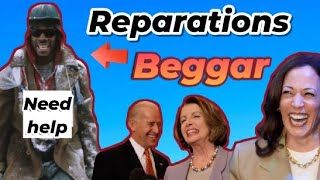 Reparation is for BEGGARS part 2 [upl. by Serge639]