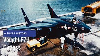 Vought F7U Cutlass  A Short History [upl. by Batory]