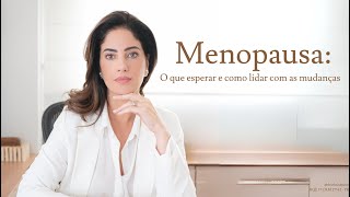 Menopausa O que esperar e como lidar com as mudanças [upl. by Cherey]