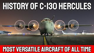 Complete History Of The C 130 Hercules [upl. by Esyle]