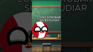 Como aprobar sin estudiar 🤑 mi primer video  CountryballsPieroGOD [upl. by Lama]