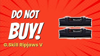 DONT BUY GSkill Ripjaws V Before Watching This Video 9 Reasons [upl. by Madge]