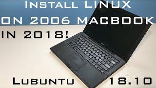 Installing Linux on 2006 Macbook 11 in 2018  Impressive Results [upl. by Lay]