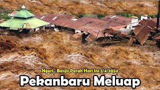 PEKANBARU MELUAP BESAR BANJIR TERBESAR MELANDA PEKANBARU HARI INI 242024 [upl. by Anitreb]