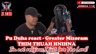 PU DUHA REACT  GREATER MIZORAM  THIM THUAH HNIHNA [upl. by Oriane]