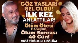 Göz Yaşları Sel Oldu İlk Kez Anlattılar Ölüm Ötesi Deneyim Ölüm Sonrası 40 Gün Masa Sohbetleri1 [upl. by Voorhis78]