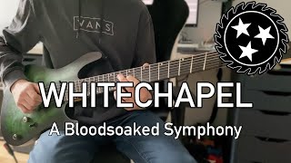 Whitechapel  A Bloodsoaked Symphony Guitar cover [upl. by Eeclehc777]