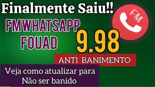 FINALMENTE SAIU NOVA ATUALIZAÇÃO FMWHATSAPP FOUAD 998 ANTI BANIMENTO COMO ATUALIZAR CORRETO [upl. by Lleruj]