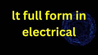 LT Full Form in Electrical [upl. by Reamonn]