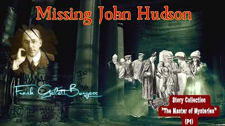 Missing John Hudson by Frank Gelett Burgess 🎧 Audiobook Detective Story [upl. by Backer]