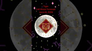 🐅 Tiger Horoscope June 21 2024 Full Moon predictions [upl. by Ainalem]