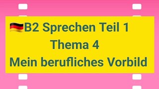 🇩🇪B2 Sprechen Teil 1Thema 4Mein berufliches Vorbildprüfungsvorbereitungprüfung deuschgermany [upl. by Kenleigh]