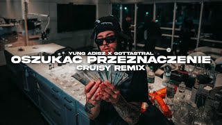 YUNG ADISZ X GOTTASTRAL  OSZUKAJ PRZEZNACZENIE Cruisy REMIX [upl. by Oates]