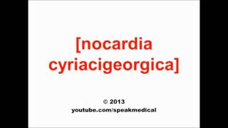 Pronounce Nocardia cyriacigeorgica  SpeakMedical [upl. by Clara633]