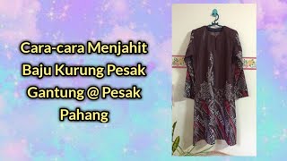 Cara Menjahit Baju Kurung Pesak GantungBaju Kurung Pesak Pahang [upl. by Coombs]