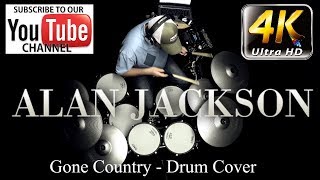 Alan Jackson  Gone Country  Drum Cover 4K Premium Sound [upl. by Edasalof]