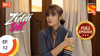 Ziddi Dil Maane Na  ज़िद्दी दिल माने ना  Ep 12  Full Episode  14th September 2021 [upl. by Demetrius]