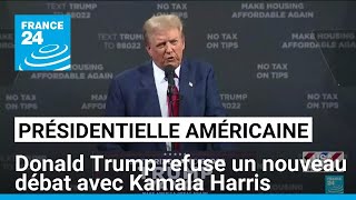 Présidentielle américaine  Donald Trump refuse un nouveau débat avec Kamala Harris • FRANCE 24 [upl. by Fanchon]