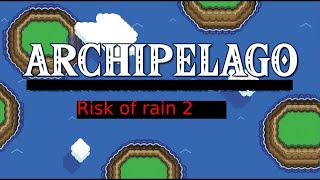 Archipelago Randomizer  Risk of rain POV [upl. by Anees]