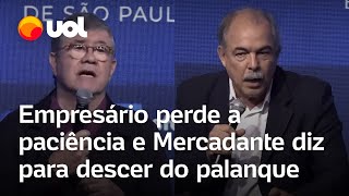 Empresário perde a paciência ao falar do governo e Mercadante rebate Precisa descer do palanque [upl. by Weaks]