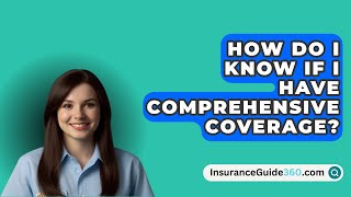 How Do I Know If I Have Comprehensive Coverage  InsuranceGuide360com [upl. by Joycelin821]