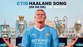 CTID  Haaland Song Ha Ha Ha The 2nd Leg  Champions League Version [upl. by Becki]